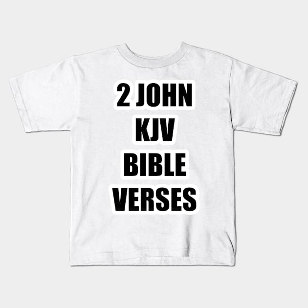 "2 JOHN KJV BIBLE VERSES" Text Typography Kids T-Shirt by Holy Bible Verses